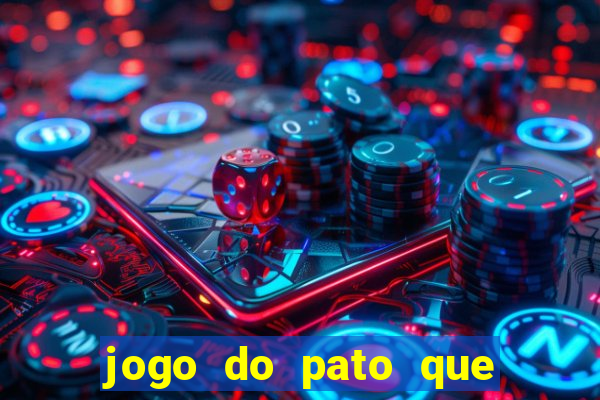 jogo do pato que ganha dinheiro